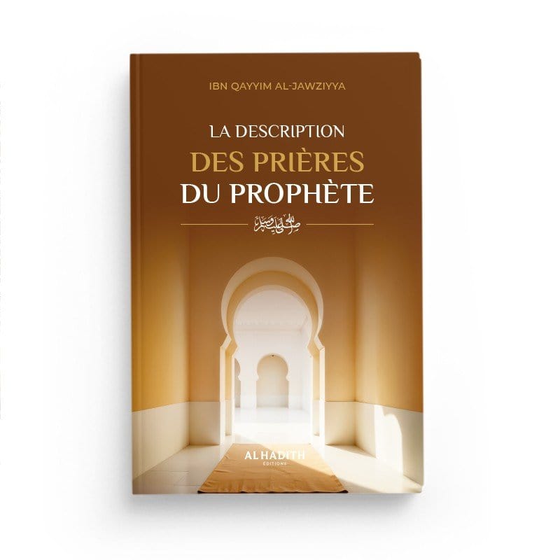 La Description des Prières du Prophète par Ibn Qayyim al-Jawziyya Al-Hadîth Livre > Islam 9782875453891 Librairie Musulmane Al-imen