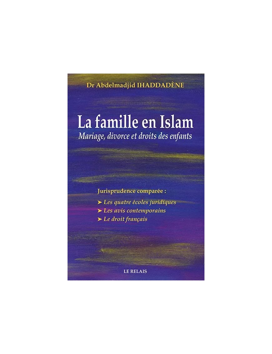 La famille en Islam - Mariage, divorce et droits des enfants - Le relais - Éditions Le Relais Le Relais Livre Islam Mariage 9782917850206 Librairie Musulmane Al-imen