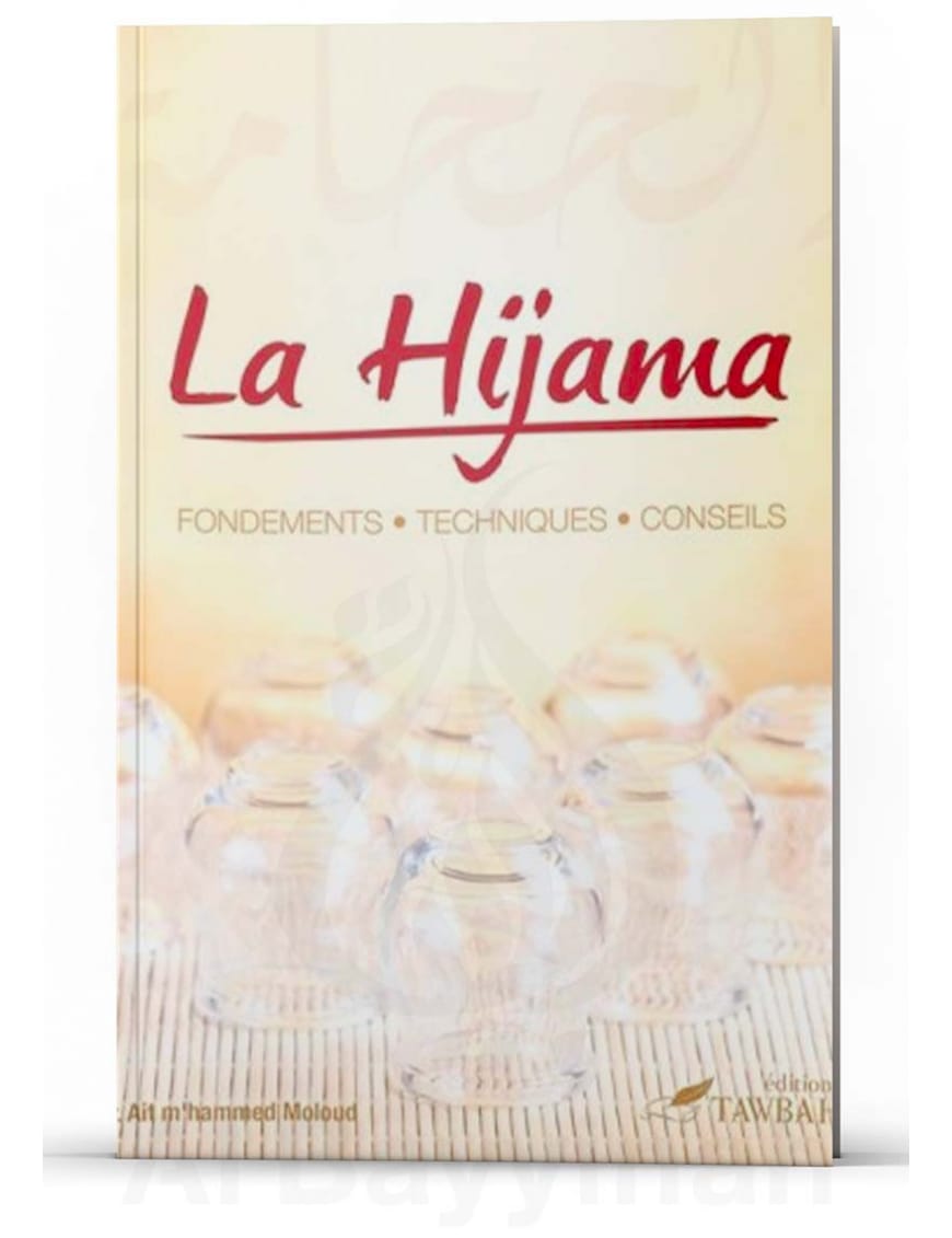 La Hijama : Fondements - Techniques Conseils - Dr Ait M'hammed - Tawbah - Al-Bayyinah Al-Bayyinah Livre > Islam > Fiqh (Droit et Jurisprudence) 9782919455072 Librairie Musulmane Al-imen