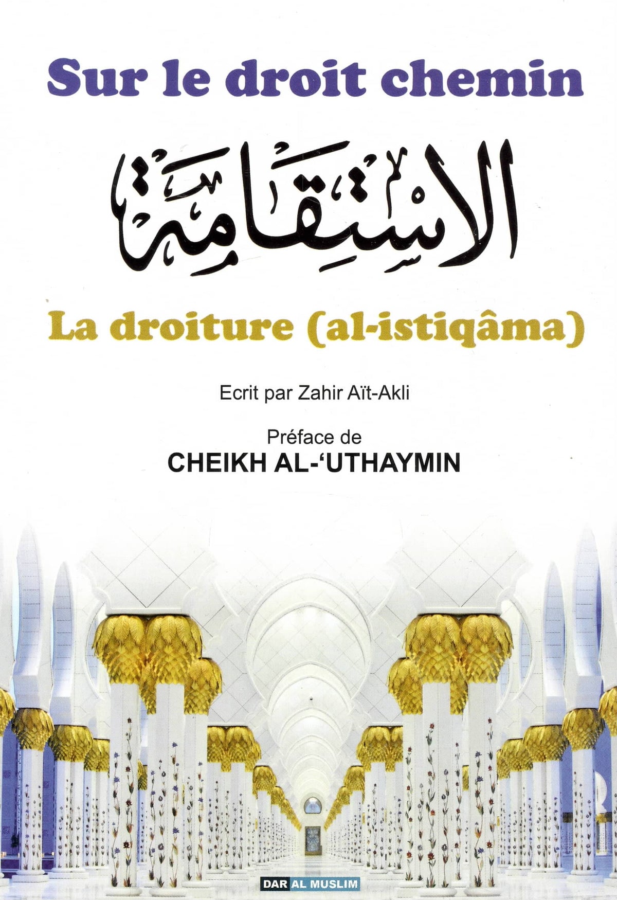 La Jurisprudence Simplifiée - AS-SADI Abderahman Nasir.1889-1956 - Dar Al Muslim Dar Al-Muslim Livres > Islam Librairie Musulmane Al-imen