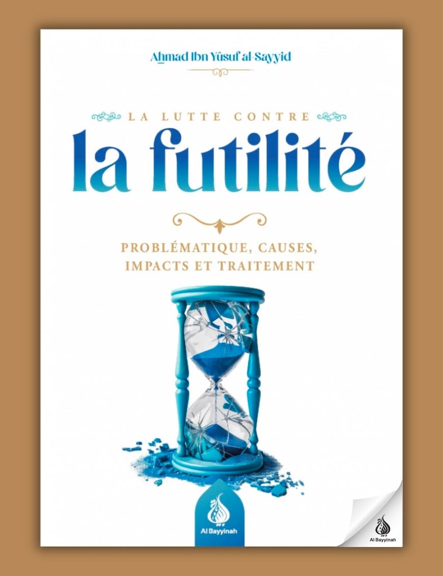 La lutte contre la futilité - Ahmad Ibn Yusuf al-Sayyid - Al Bayyinah Al-Bayyinah Livre > Islam 9782385550660 Librairie Musulmane Al-imen
