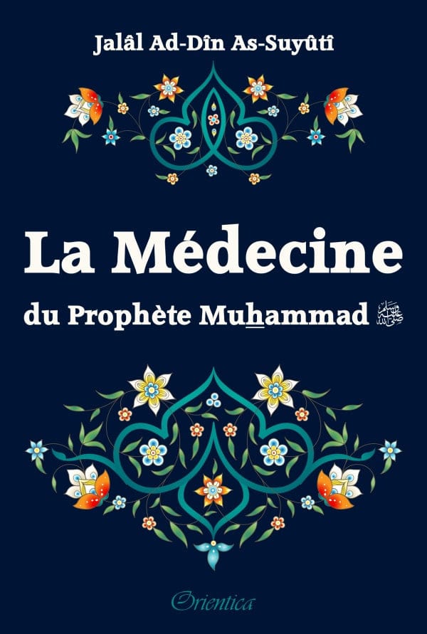 La Médecine du Prophète Muhammad (PBDSL) — As-Suyûtî | Orientica | Livre Islam Santé Orientica Livre > Islam 9782356352781 Librairie Musulmane Al-imen