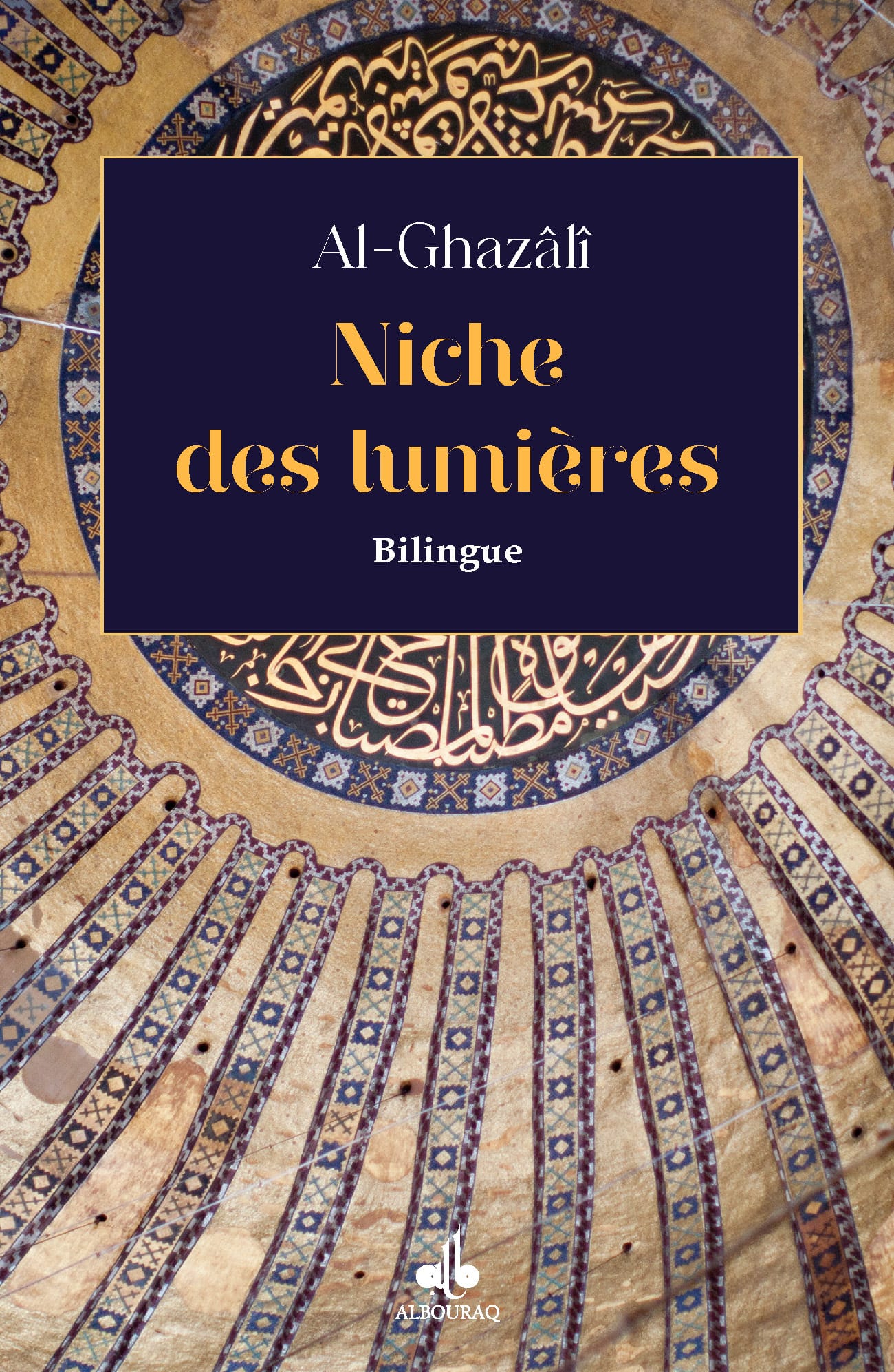 La Niche des lumières et le filtre des secrets (Bilingue/Poche) — Abu Hamid Al-Ghazali | Éditions Al Bouraq Al Bouraq Livre > Islam 9791022511803 Librairie Musulmane Al-imen