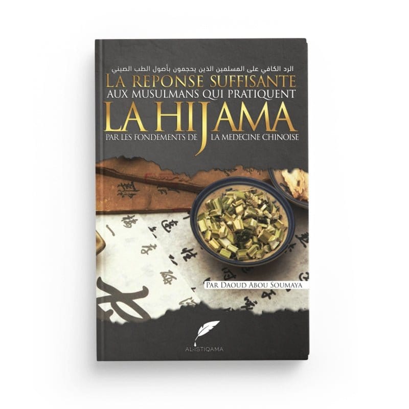 La Réponse Suffisante Aux Musulmans Qui Pratiquent La Hijama Par Les Fondements De La Médecine Chinoise - Editions Al-Istiqama Al-imen Livre Islam 9782956187035 Librairie Musulmane Al-imen