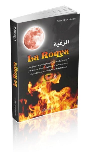 La Roqya : Comment se protéger des djinns et démons... Possession, ensorcellement et mauvais œil... Symptômes, prévention et traitement... Orientica Livre > Islam > Tawhid / Aqidah (Croyance) 9782356350466 Librairie Musulmane Al-imen