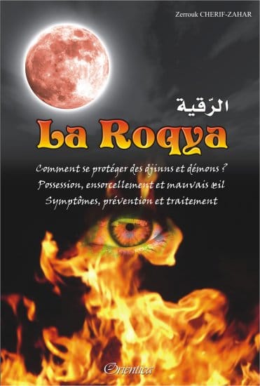La Roqya : Se Protéger des Djinns, Mauvais Œil et Ensorcellement — Orientica | Livre Islam Orientica Livre > Islam > Tawhid / Aqidah (Croyance) 5782350350466 Librairie Musulmane Al-imen