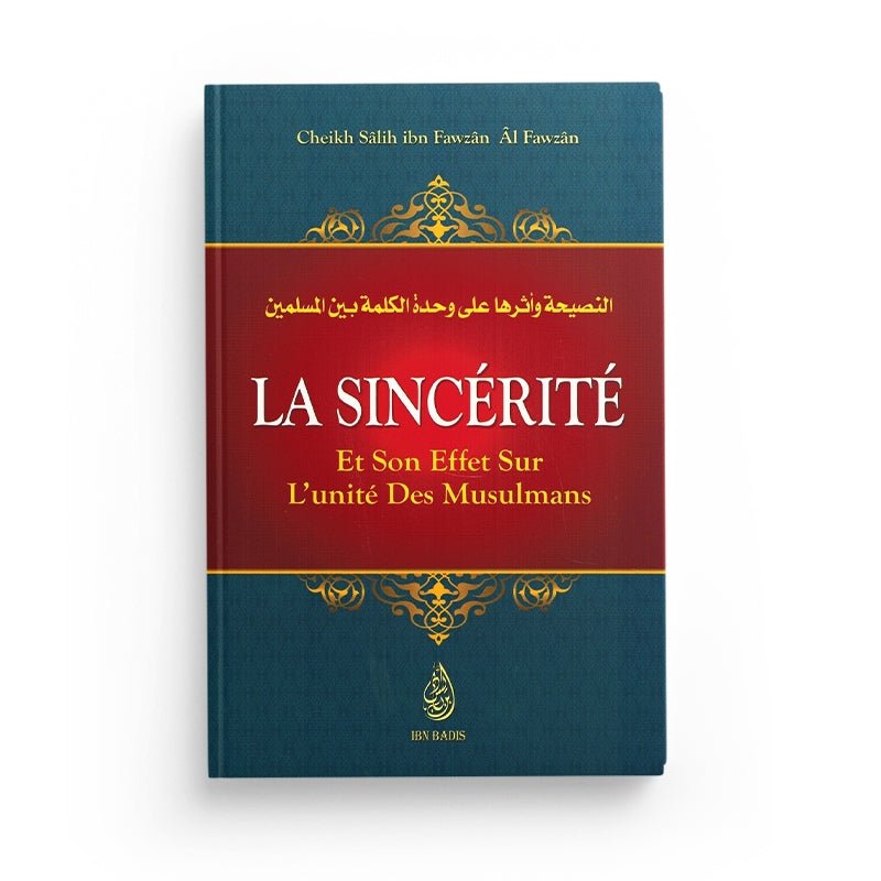 La Sincérité et son effet sur l'unité des Musulmans - Shaykh Al - Fawzân - Ibn Badis - Livres par édition par Ibn Badis disponible chez Al - imen