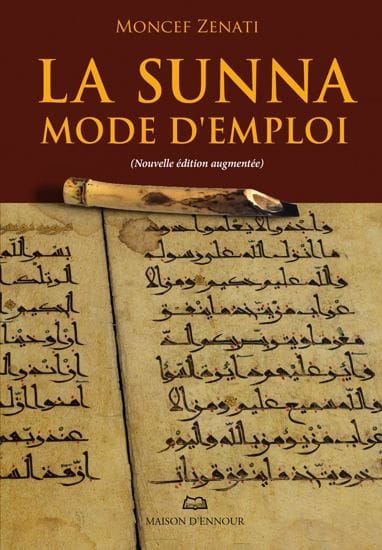La Sunna mode d'emploi (Nouvelle édition augmentée) — Moncef Zenati | Éditions Maison d'Ennour Maison d'Ennour Livre > Islam > Fiqh (Droit et Jurisprudence) 9782752403636 Librairie Musulmane Al-imen