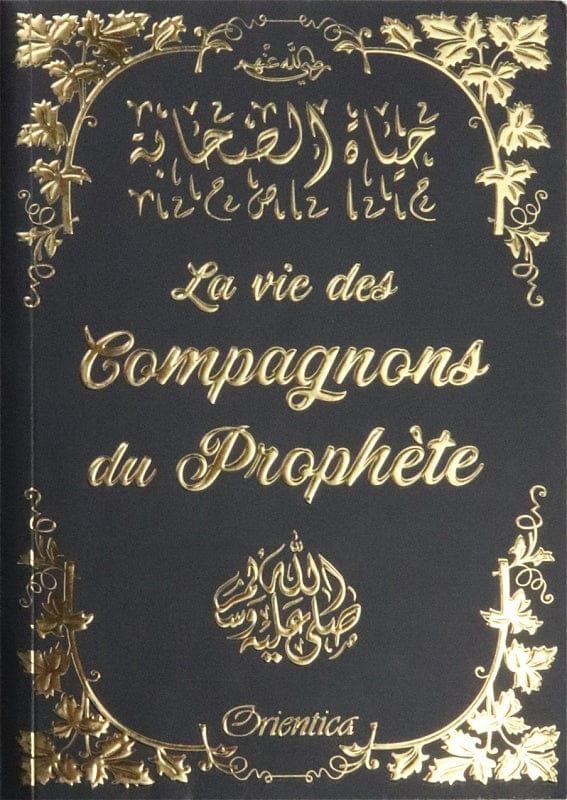 La Vie des Compagnons du Prophète — Orientica | Livre Islam Histoire Orientica Livre > Islam > Prophètes et Compagnons 9782356352088 Librairie Musulmane Al-imen