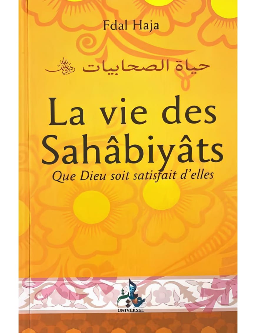 La vie des Sahâbiyât - Fdal Haja - Universel - Éditions Universel Universel Livre Islam Femme 9782911546228 Librairie Musulmane Al-imen