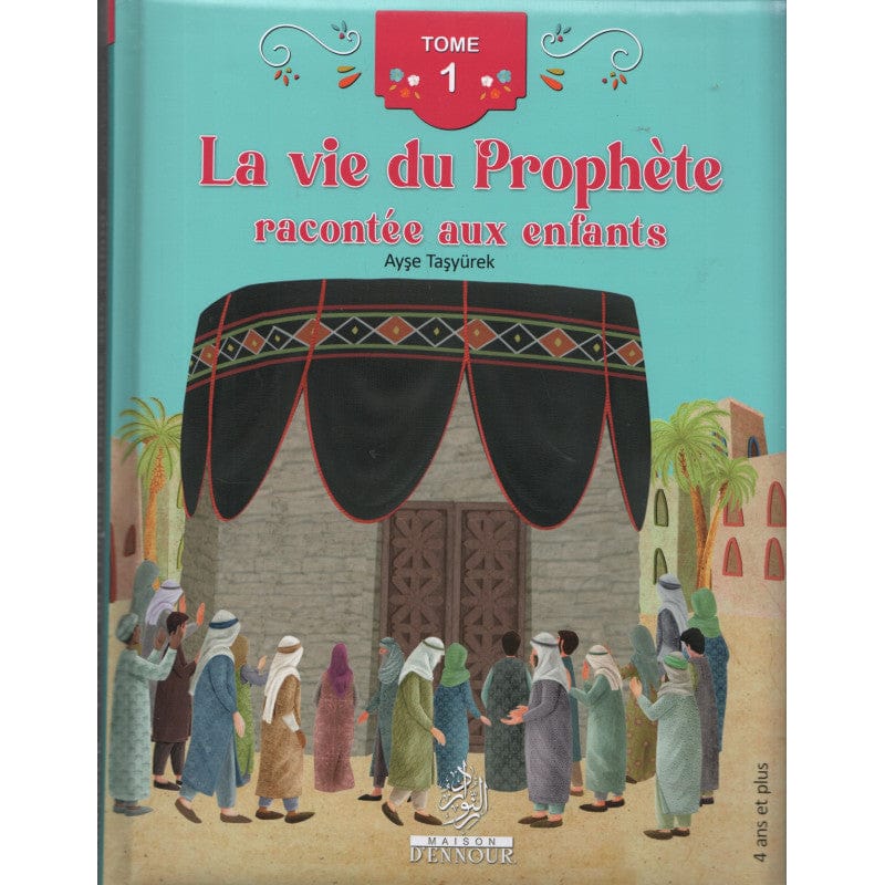 La vie du Prophète racontée aux enfants (Tome 1) — Ayşe Taşyürek | Éditions Maison d'Ennour Maison d'Ennour Livre Islam Enfant 9782752401830 Librairie Musulmane Al-imen