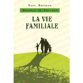 La vie familiale recueil de Hadiths Tawhid Livre Islam Mariage 9782848621456 Librairie Musulmane Al-imen