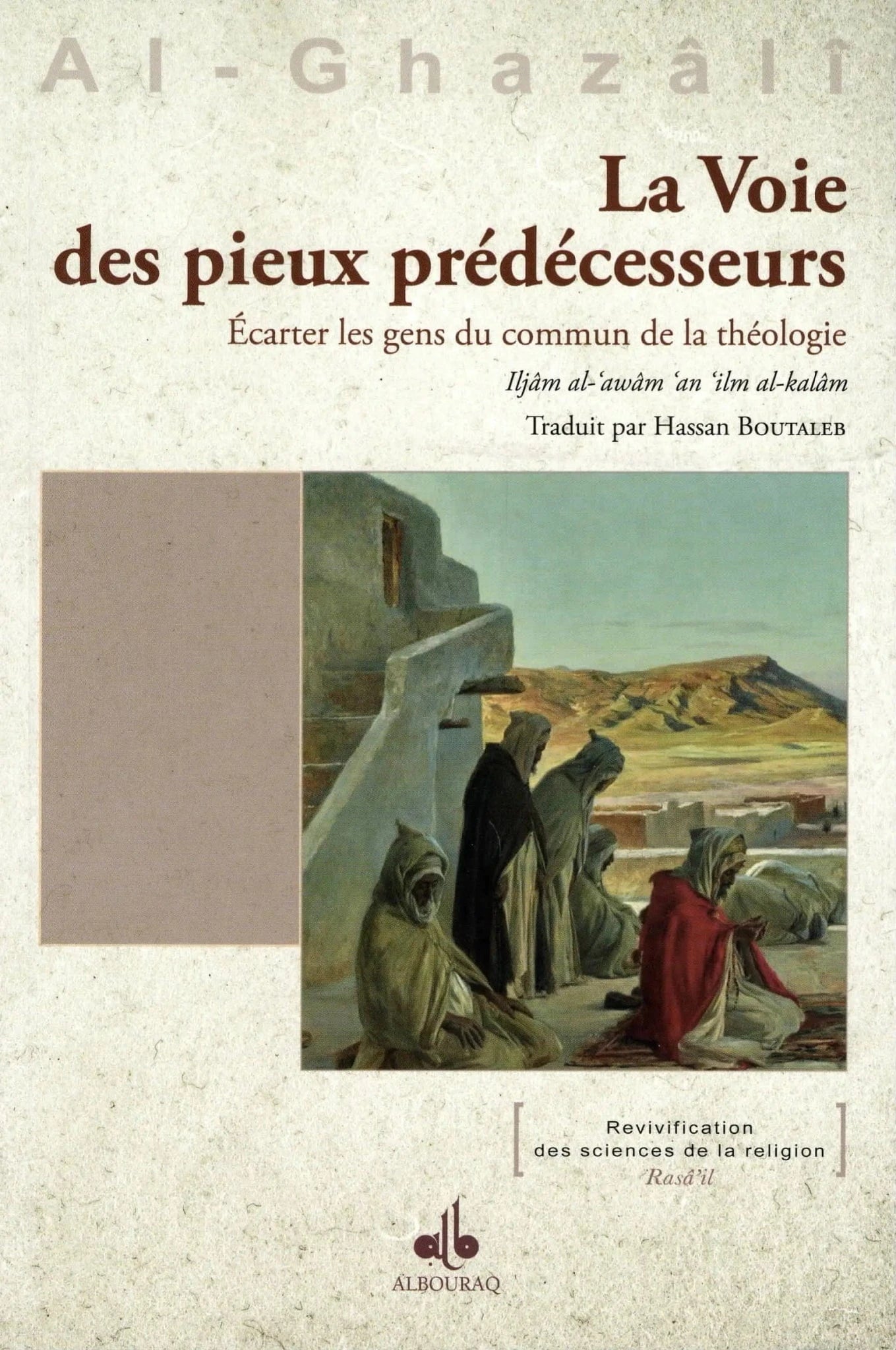 La Voie des Pieux Prédécesseurs par Abû Hamîd Al-Ghazâlî Al Bouraq Livre > Islam 9791022511643 Librairie Musulmane Al-imen