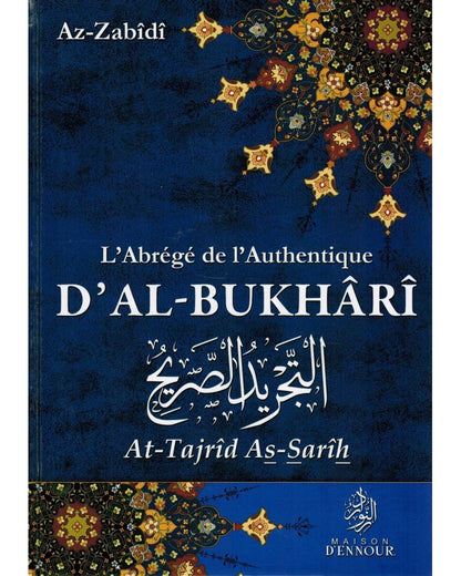 L’abrégé de l’Authentique d’Al - Bukhârî - At - Tajrîd As - Sarîh Al - imen