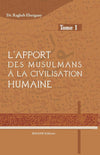 L'apport des musulmans à la civilisation humaine - Tome 1 - Livres par édition par Bayane disponible chez Al - imen