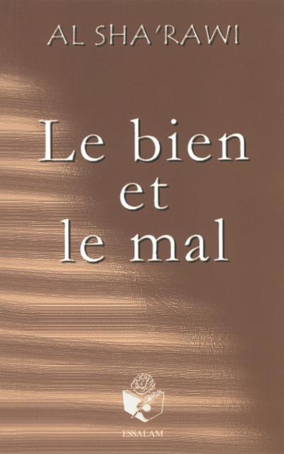 Le bien et le mal - Al Sha'rawi - Essalam Al - imen