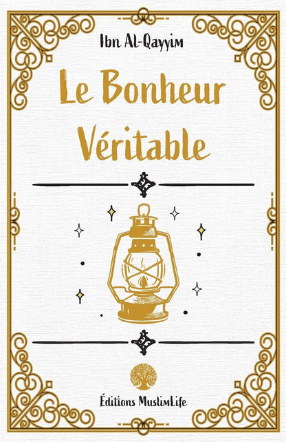 Le Bonheur Véritable - Ibn Al Qayyim - Muslim Life Al - imen