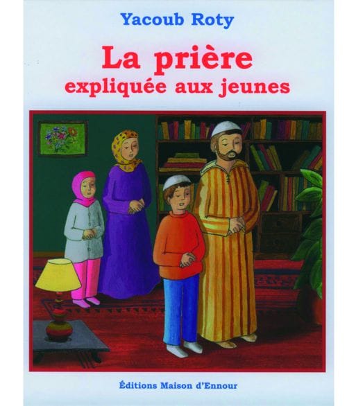 Le but de l'islam expliqué aux jeunes — Yacoub Roty | Éditions Maison d'Ennour Maison d'Ennour Livre Islam Enfant 9782910891039 Librairie Musulmane Al-imen