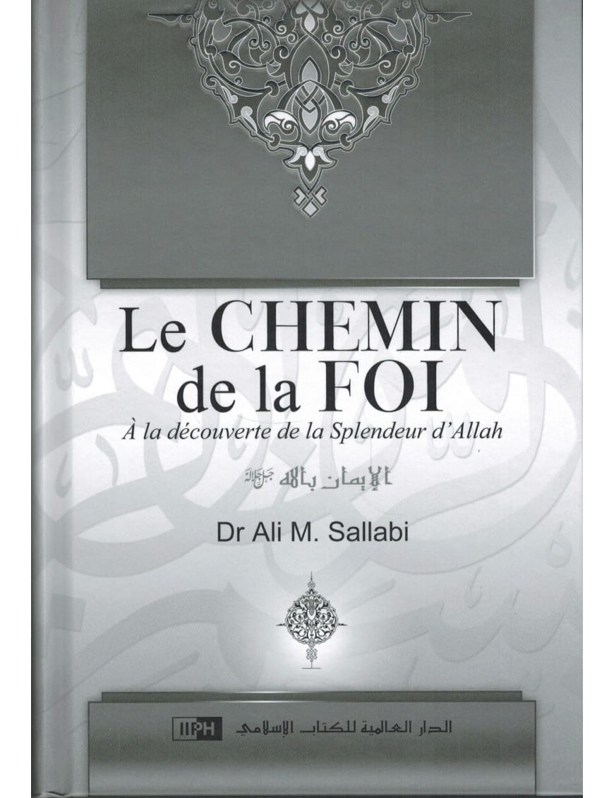 Le chemin de la foi - IIPH - Dr Ali Sallaabi - IIPH IIPH Livre > Islam 9786035011174 Librairie Musulmane Al-imen