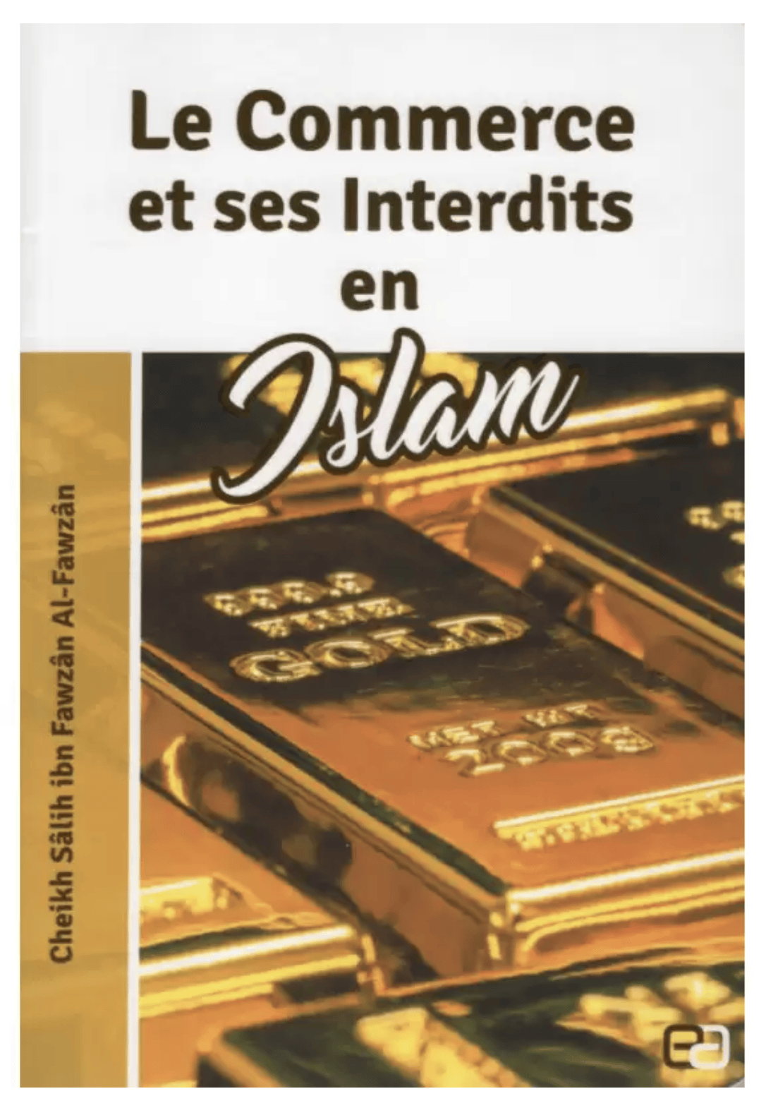 Le commerce et ses interdits en Islam de Cheikh Al Fawzan - Anas Edition Anas Livres > Islam Librairie Musulmane Al-imen