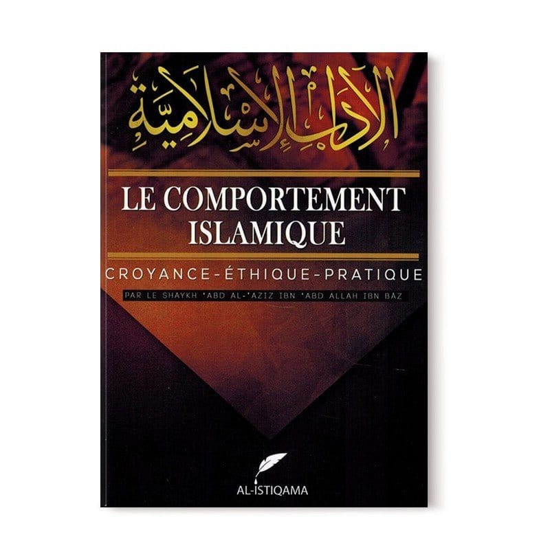Le Comportement Islamique - Croyance - Éthique - Pratique - Shaykh Abd Al-Aziz Ibn Bâz - Al-Istiqama Al-imen Livre Islam 9782956187073 Librairie Musulmane Al-imen