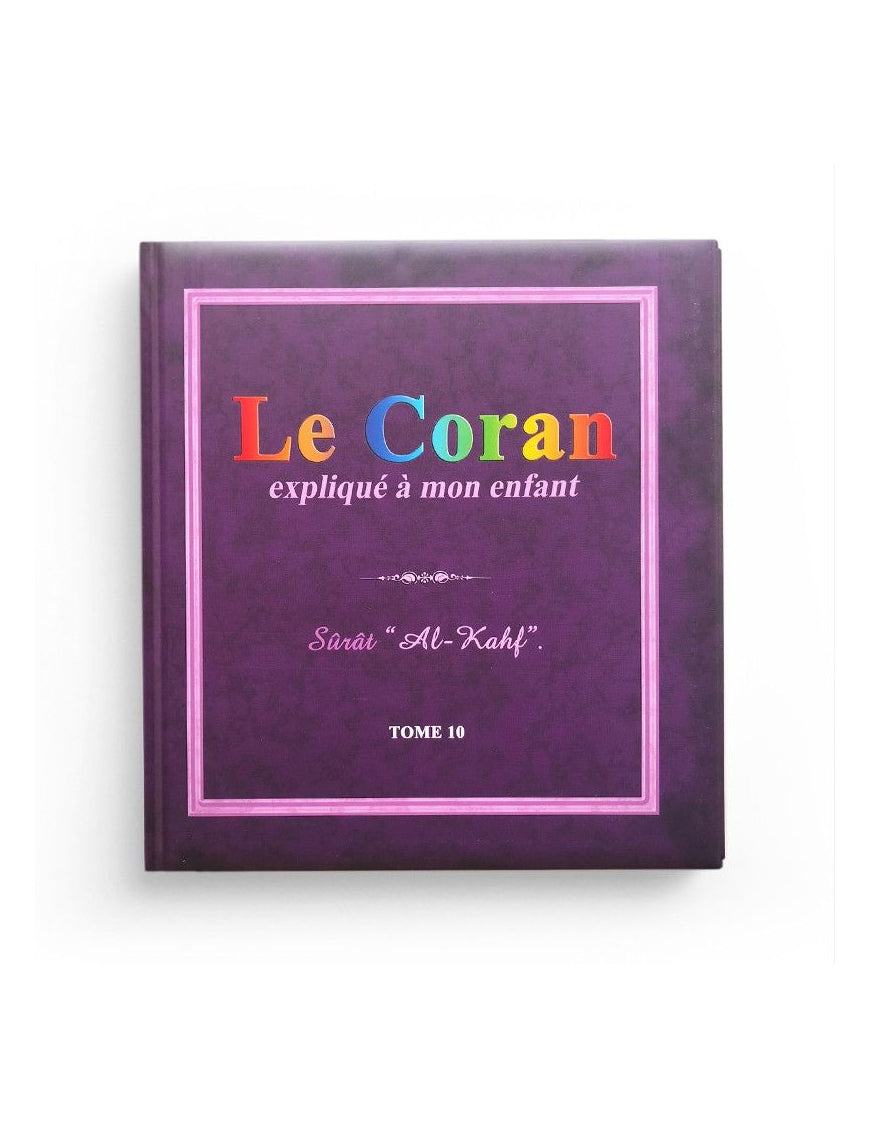 Le Coran expliqué à mon enfant - Tome 10 - Editions Sana : Al Kahf - Sana