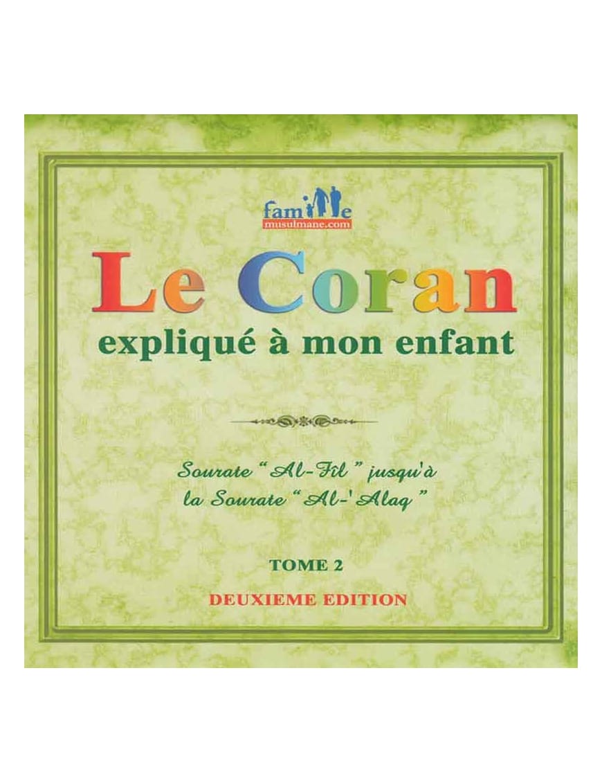 Le Coran expliqué à mon enfant - Tome 2 - PIXELGRAF - Editions Sana Sana Livre Islam Enfant 9782356335784 Librairie Musulmane Al-imen