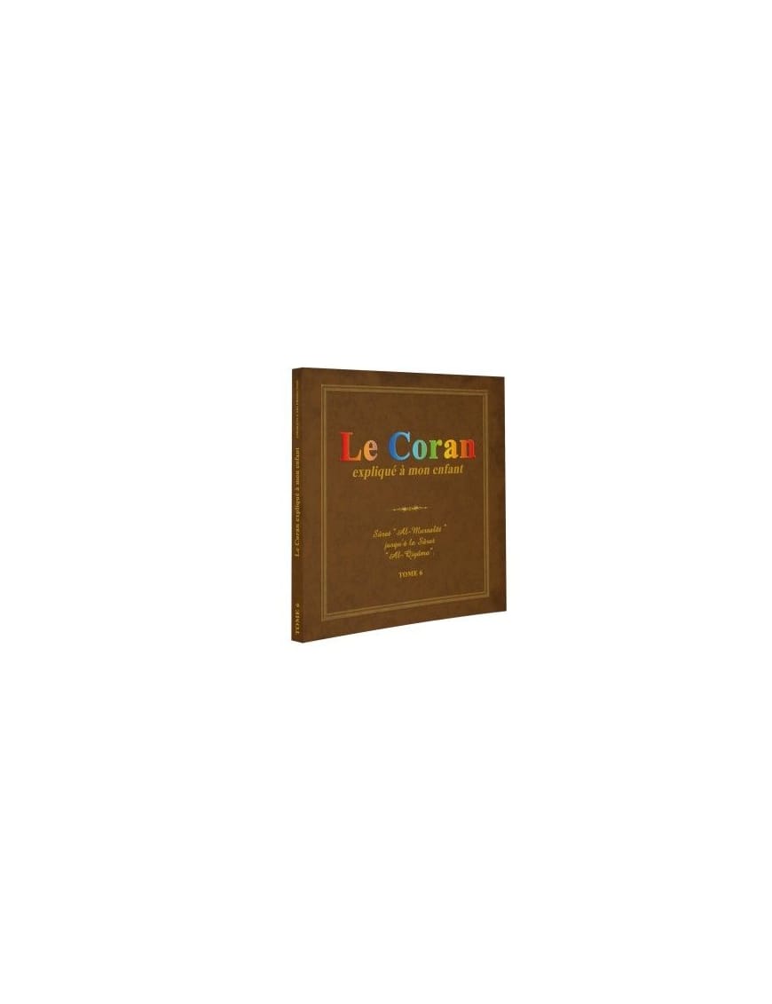Le Coran expliqué à mon enfant - Tome 3 - PIXELGRAF - Editions Sana Sana Livre Islam Enfant 9782356335791 Librairie Musulmane Al-imen