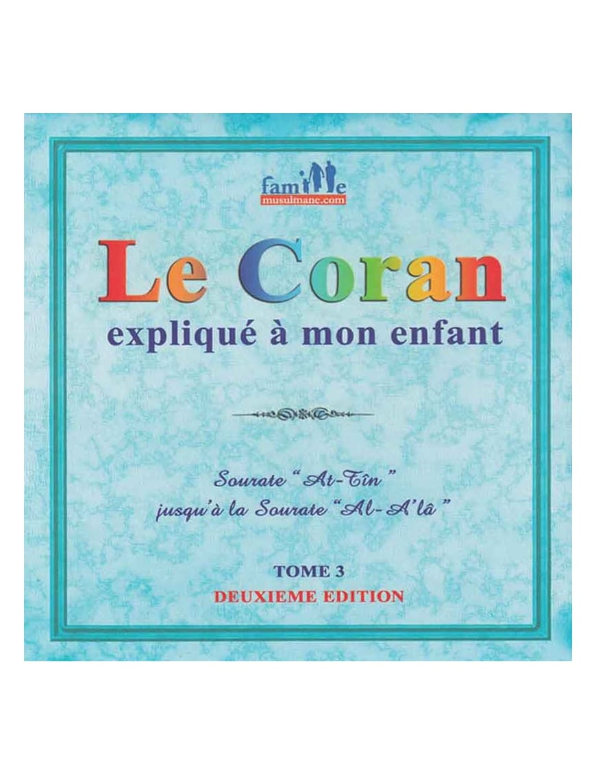Le Coran expliqué à mon enfant - Tome 3 - PIXELGRAF - Editions Sana Sana Livre Islam Enfant 9782356335791 Librairie Musulmane Al-imen