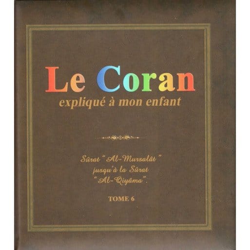 Le Coran expliqué à mon enfant - Tome 6 - PIXELGRAF - Editions Sana Sana Livre Islam Enfant 9782493582010 Librairie Musulmane Al-imen