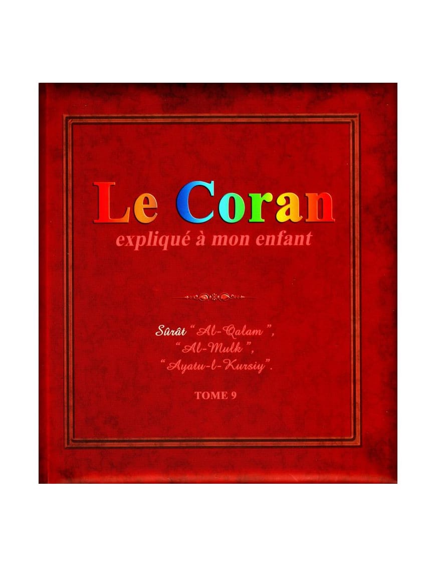 Le Coran expliqué à mon enfant (Tome 9) Pixelgraf : Sûrat "Al-Qalam", "Al Mulk", "Ayatu-L-Kursiy" - Sana Sana Livre Islam Enfant 9782493582041 Librairie Musulmane Al-imen