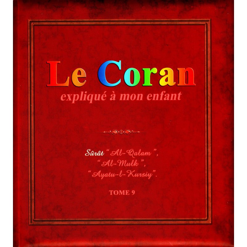 Le Coran expliqué à mon enfant (Tome 9): Sûrat 