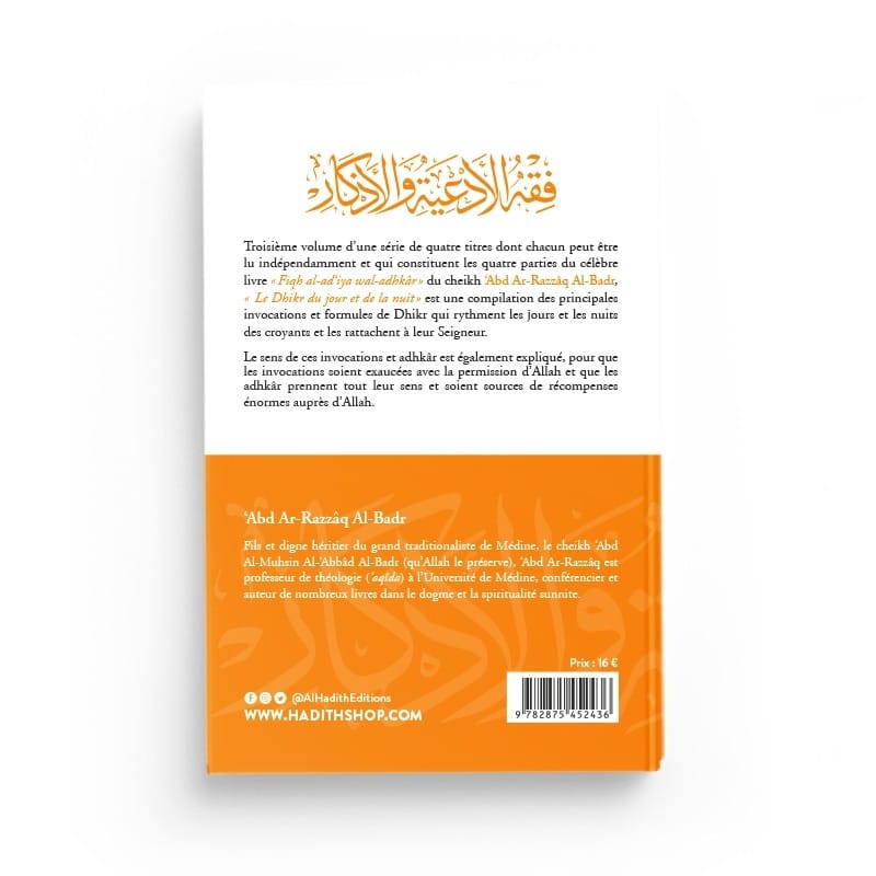 Le Dhikr du jour et de la nuit - ‘Abd Ar-Razzâq Al-Badr - Editions Al-Hadîth Al-Hadîth Livres > Islam > Invocations (Dou'as) 9782875452436 Librairie Musulmane Al-imen