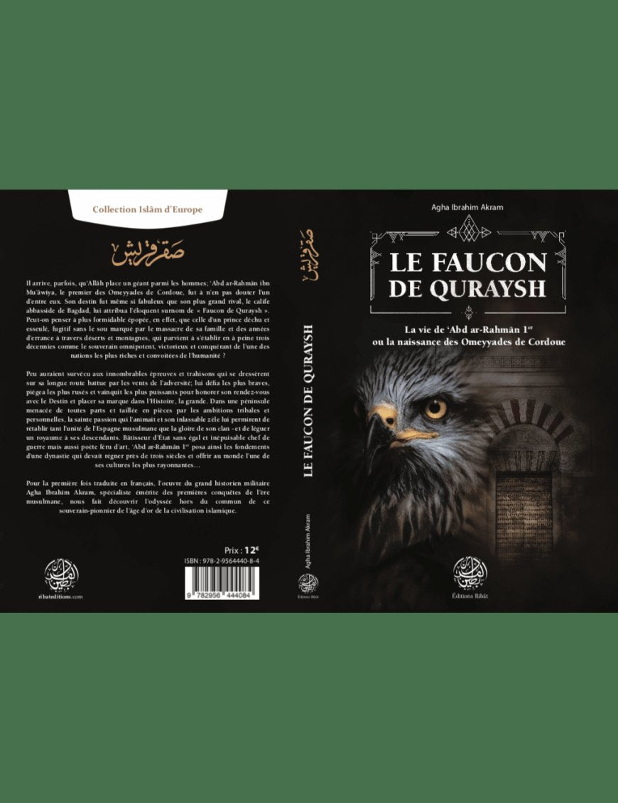 Le Faucon de Quraysh - La vie de 'Abd Ar-Rahmân 1er ou la naissance des Omeyyades de Cordoue - Agha Akram - Editions Ribât - Éditions Ribât Ribât Livre > Islam > Histoire du monde arabo-musulman 9782956444084 Librairie Musulmane Al-imen