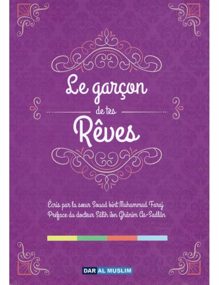 Le garçon de tes rêves - Souad Bint Muhammad Faraj - Dar Al-Muslim Dar Al-Muslim Livre Islam Femme 9782356353955 Librairie Musulmane Al-imen