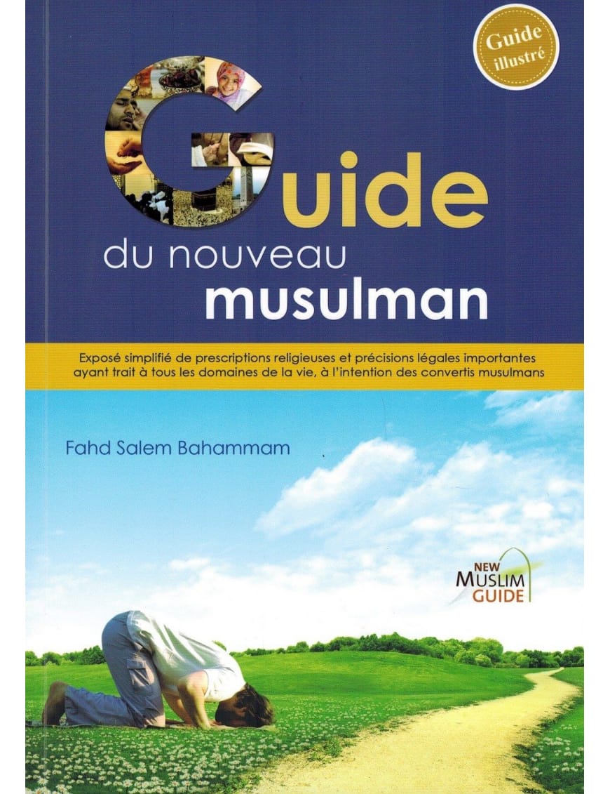 Le guide du nouveau musulman - Fahd Salem Bahammam - New Muslim Guide - Sana Sana Livres > Islam > Introduction ou Nouveau Converti 9660000040034 Librairie Musulmane Al-imen