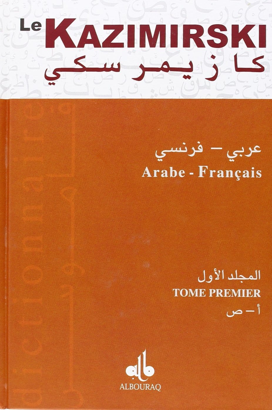 Le Kazimirski (2 Tomes) : Premier Dictionnaire Arabe-Français de Biberstein, A. Al Bouraq Livre > Islam 9782841612512 Librairie Musulmane Al-imen