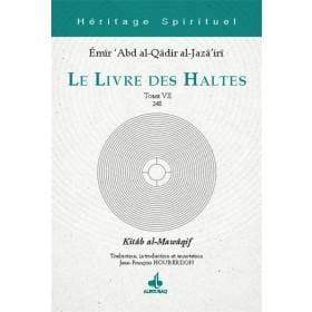 Le Livre des Haltes - Tome VII Émir ‘Abd al-Qâdir Al-Jazâ’irî Al Bouraq Livre > Islam > Foi et Spiritualité 9791022502573 Librairie Musulmane Al-imen
