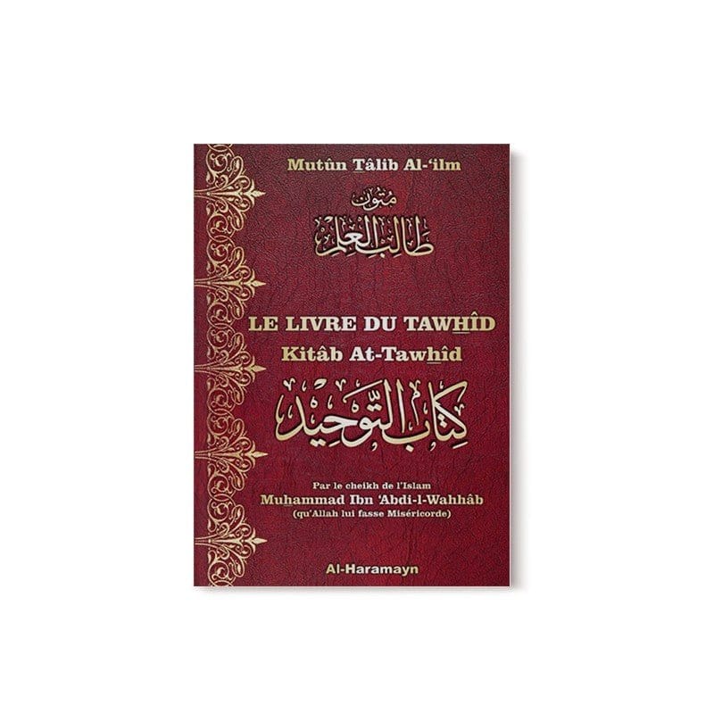 Le livre du Tawhîd - L'Unicité d’Allah (Bilingue français/arabe) - Kitâb At-Tawhîd Al-Haramayn Livre Tawhid / Aqidah (Croyance) 9782371870253 Librairie Musulmane Al-imen