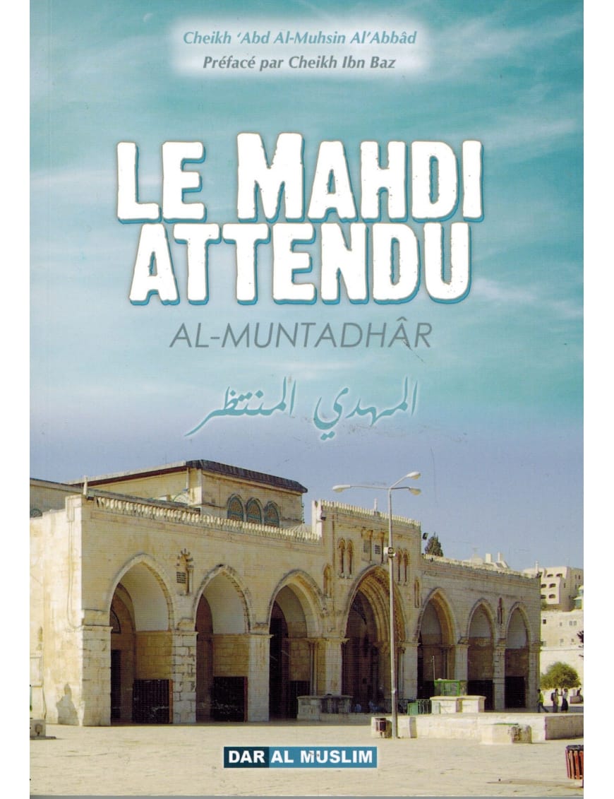 Le Mahdi attendu - Al Muntadhar - Dar Al-Muslim Dar Al-Muslim Livre > Islam > Prophètes et Compagnons 9782356354402 Librairie Musulmane Al-imen
