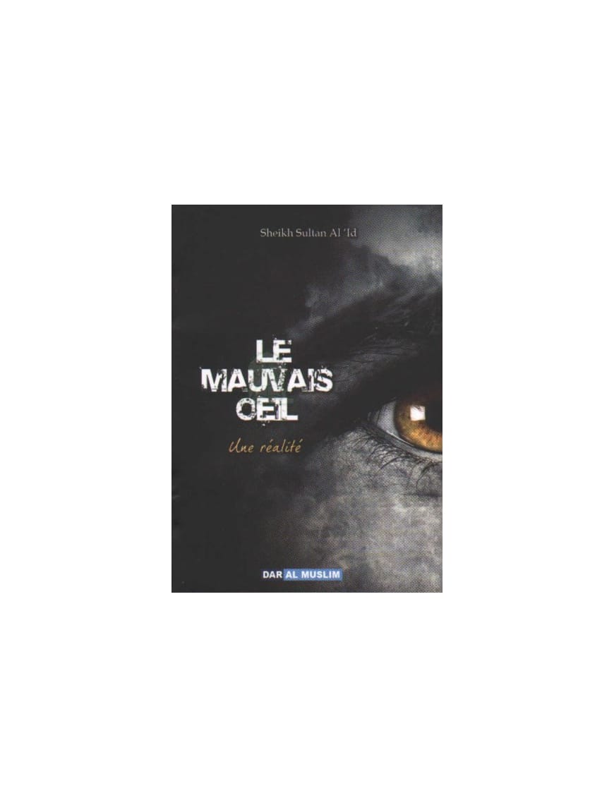 Le mauvais œil : une réalité - Cheikh Sultan al 'Id - Dar Al-Muslim Dar Al-Muslim Livre > Islam > Santé et Médecine Prophétique 9782917113264 Librairie Musulmane Al-imen