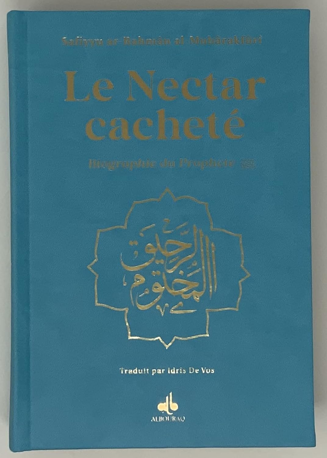 Le nectar cacheté : Biographie du prophète Safiyyu Ar-Rahman Al-Mubarakfuri (Pages Arc-en-Ciel) Al Bouraq Livre > Islam Bleu Clair 9791022507448 Librairie Musulmane Al-imen