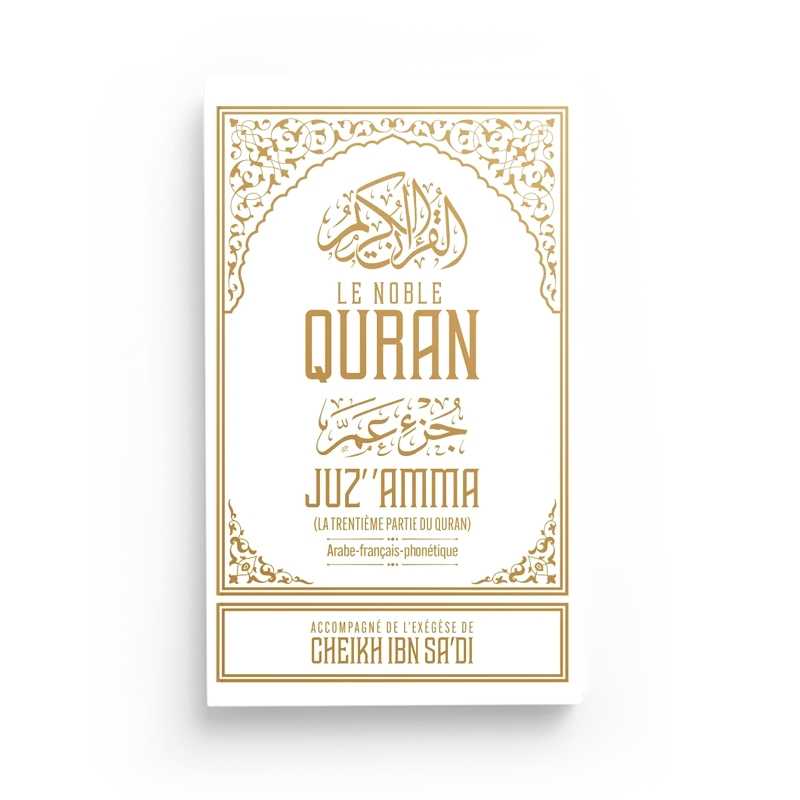 Le Noble Quran Juz' 'Amma (Arabe-Français-Phonétique), accompagné de l'Exégèse (Tafsir) d'Ibn Sa'dî Ibn Badis Livre > Islam Blanc 9791091925969 Librairie Musulmane Al-imen