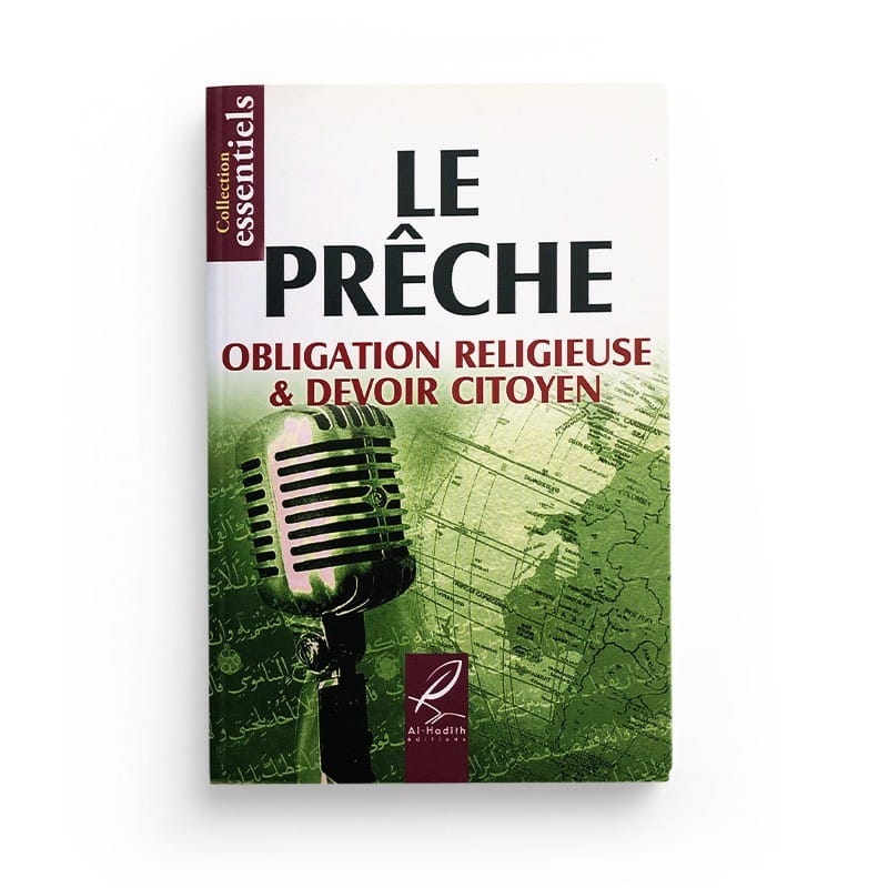 Le prêche obligation religieuse &amp; devoir citoyen - Editions Al hadith - éditions Al-Hadîth Al-Hadîth Livre > Islam > Tawhid / Aqidah (Croyance) 9782930395760 Librairie Musulmane Al-imen