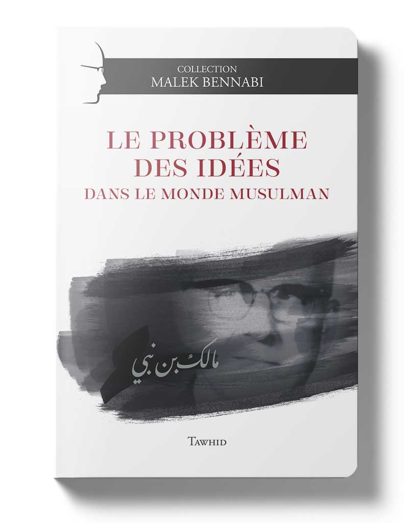 Le problème des idées dans le monde musulman - Éditions Tawhid Tawhid Livre > Islam > Essai 9782848623856 Librairie Musulmane Al-imen