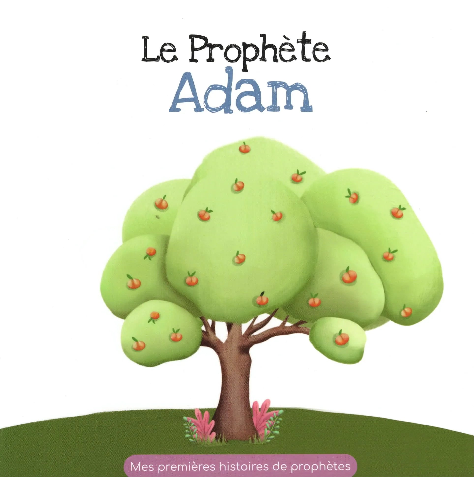 Le Prophète Adam - Mes Premières Histoires de Prophètes Al - imen