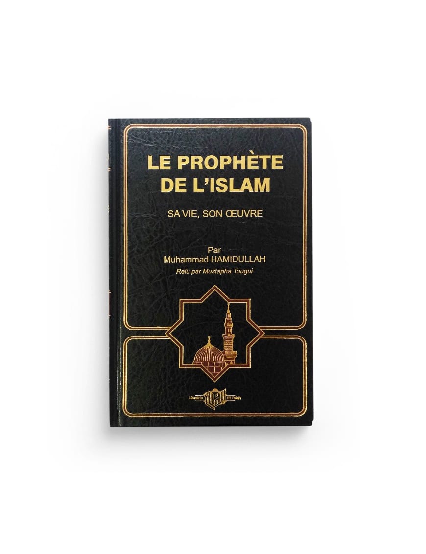 Le Prophète de l'Islam, sa vie, son œuvre - Muhammad Hamidullah - el Falah - Sana Sana Livre > Islam > Biographie 8 ème édition 9782951331808 Librairie Musulmane Al-imen