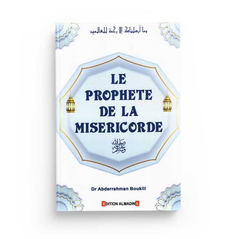 Le Prophète De La Miséricorde du Dr Abderrahman Boukili Al-Madina Livre > Islam > Prophètes et Compagnons 9789954718353 Librairie Musulmane Al-imen