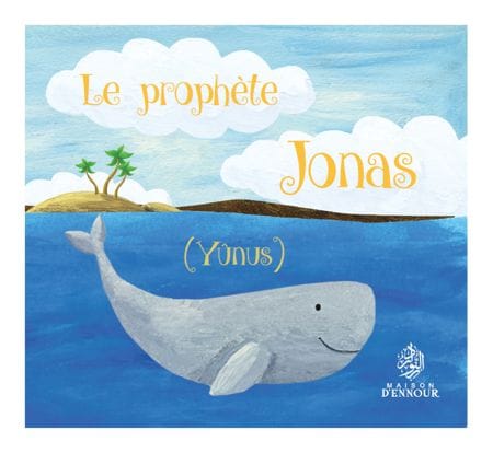 Le prophète Jonas (Yûnus) — Sümeyye Öcal | Éditions Maison d'Ennour Maison d'Ennour Livre Islam Enfant 9782752401465 Librairie Musulmane Al-imen