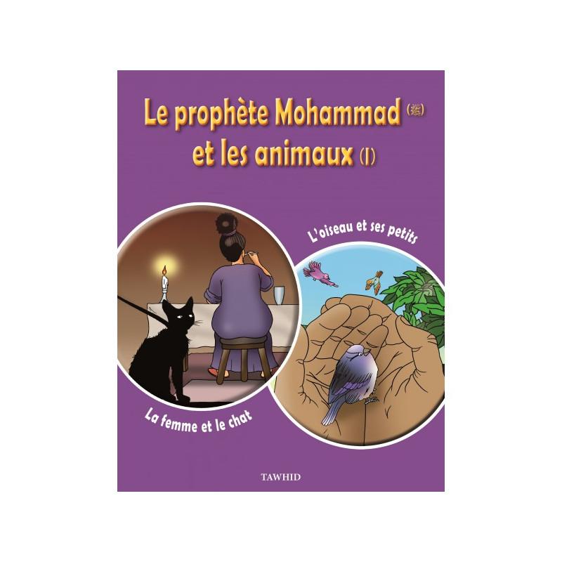 Le prophète Mohammad (SWS) et les animaux (1) : La femme et le chat, L'oiseau et ses petits - Edition Tawhid Al - imen